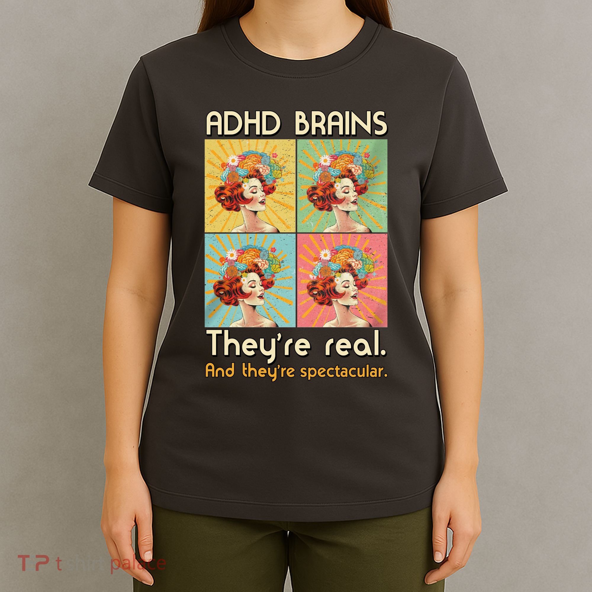 Adhd Brains Theyre Real And Theyre Spectacular Neurodiversity T-Shirt