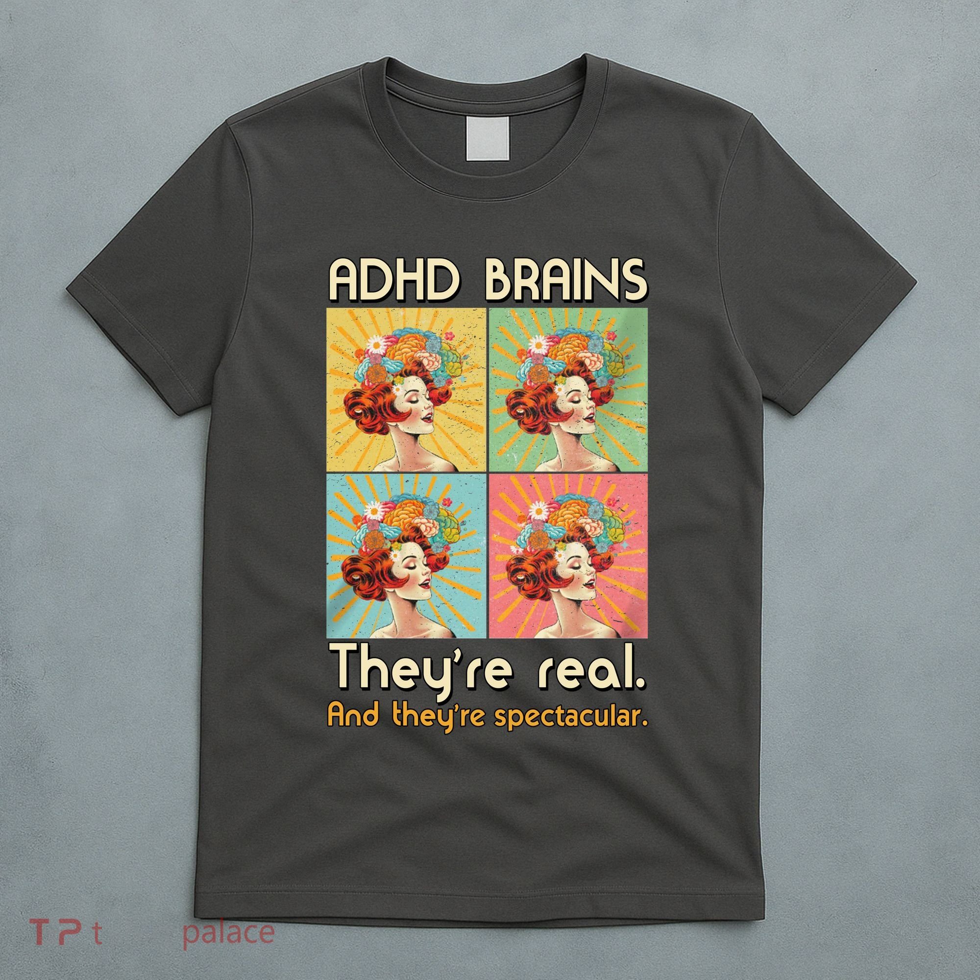 Adhd Brains Theyre Real And Theyre Spectacular Neurodiversity T-Shirt