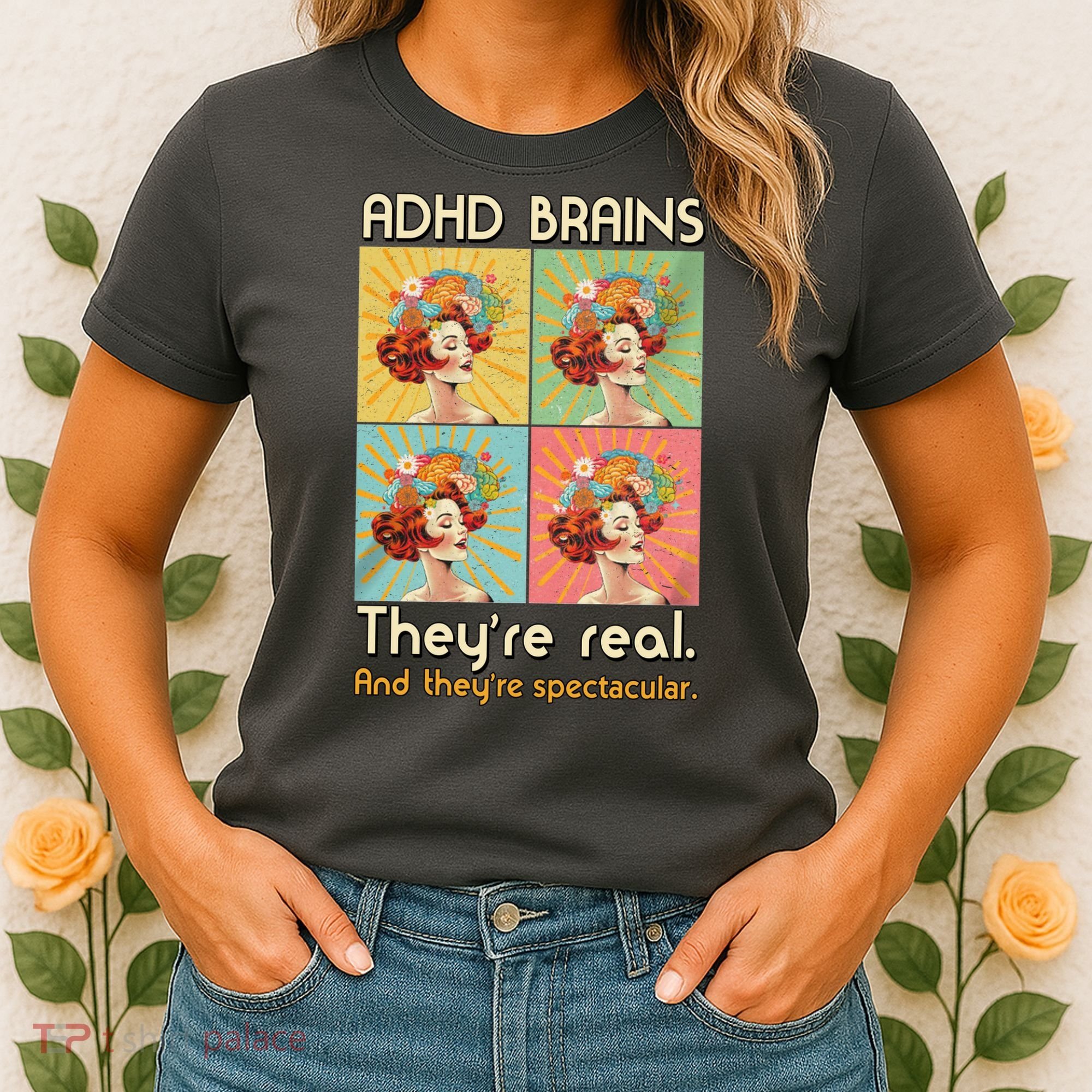 Adhd Brains Theyre Real And Theyre Spectacular Neurodiversity Women's T-Shirt
