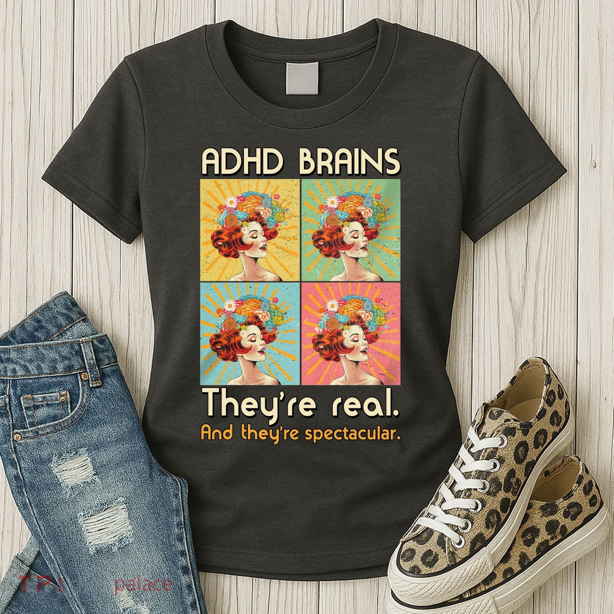 Adhd Brains Theyre Real And Theyre Spectacular Neurodiversity Women's T-Shirt