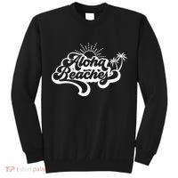 Aloha Beaches Tropical Vacation Tall Sweatshirt thumb 0