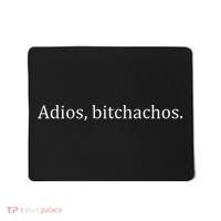Adios Bitchachos Text Mousepad thumb 0