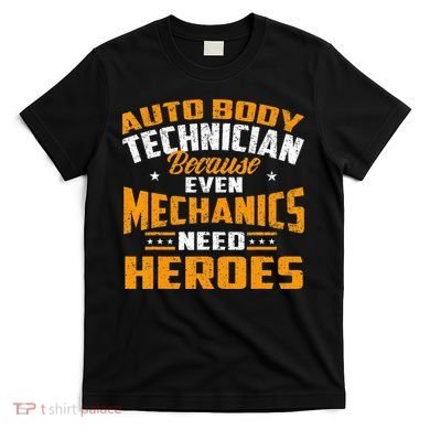 Auto Body Technician Heroes Automotive Car Customizer T-Shirt