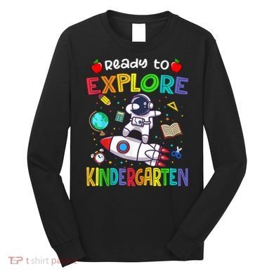 Astronaut Back To School Ready To Explore Kindergarten Long Sleeve Shirt