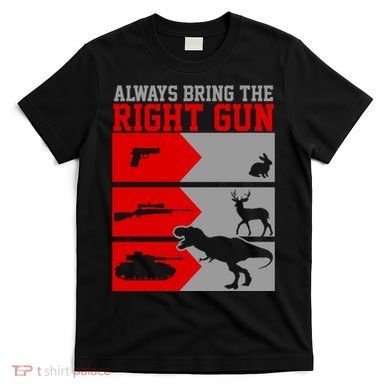 Always Bring The Right Funny T-Shirt
