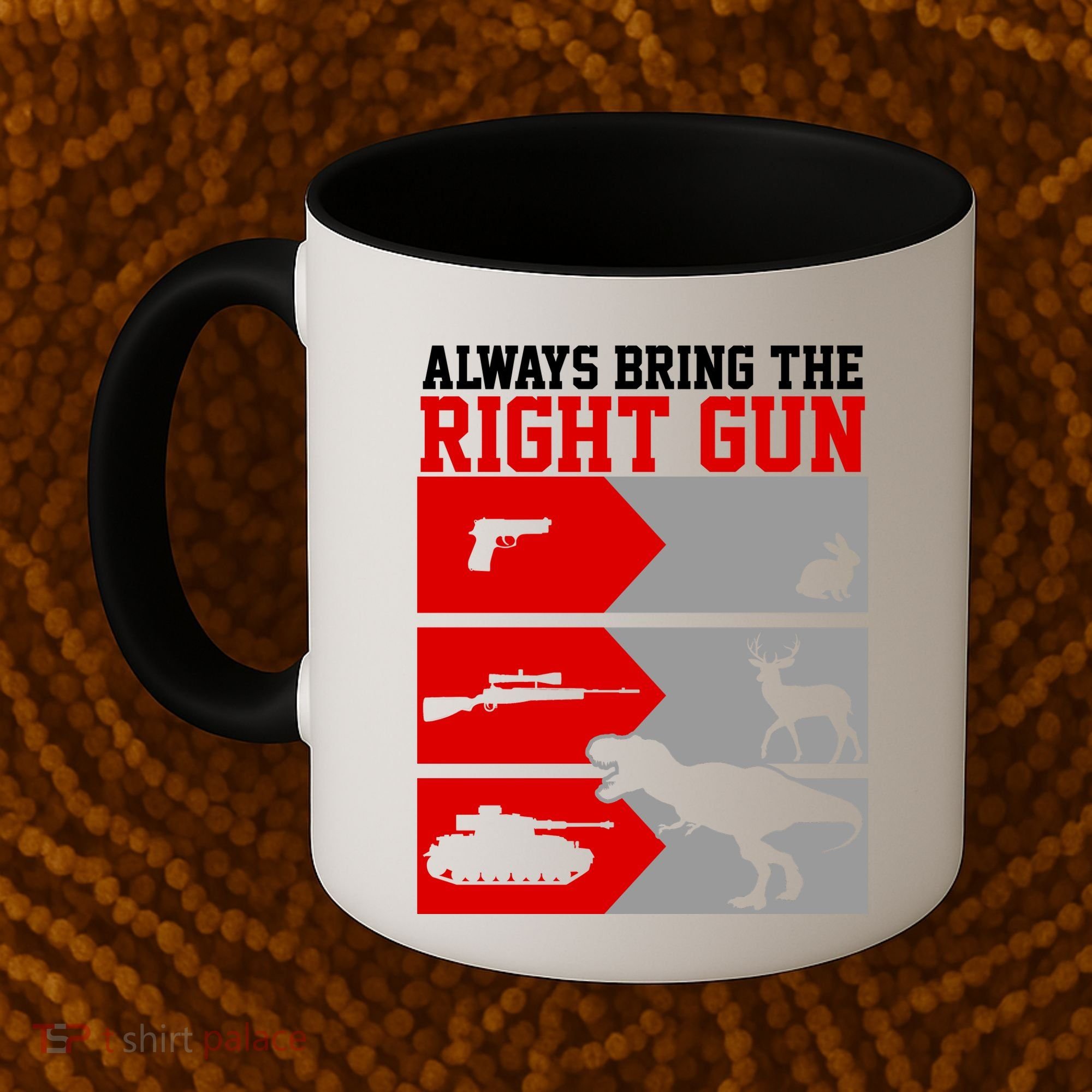 Always Bring The Right Funny Coffee Mug