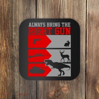 Always Bring The Right Funny Coaster