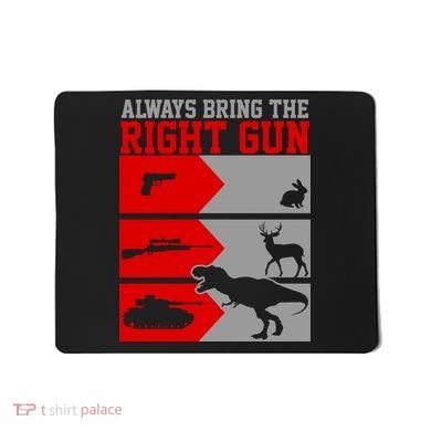 Always Bring The Right Funny Mousepad