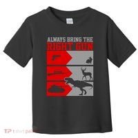 Always Bring The Right Funny Toddler T-Shirt thumb 0