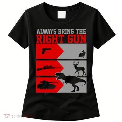 Always Bring The Right Funny Women's T-Shirt