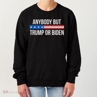 Anybody But Trump Or Biden Political Statement Women's Sweatshirt thumb 0