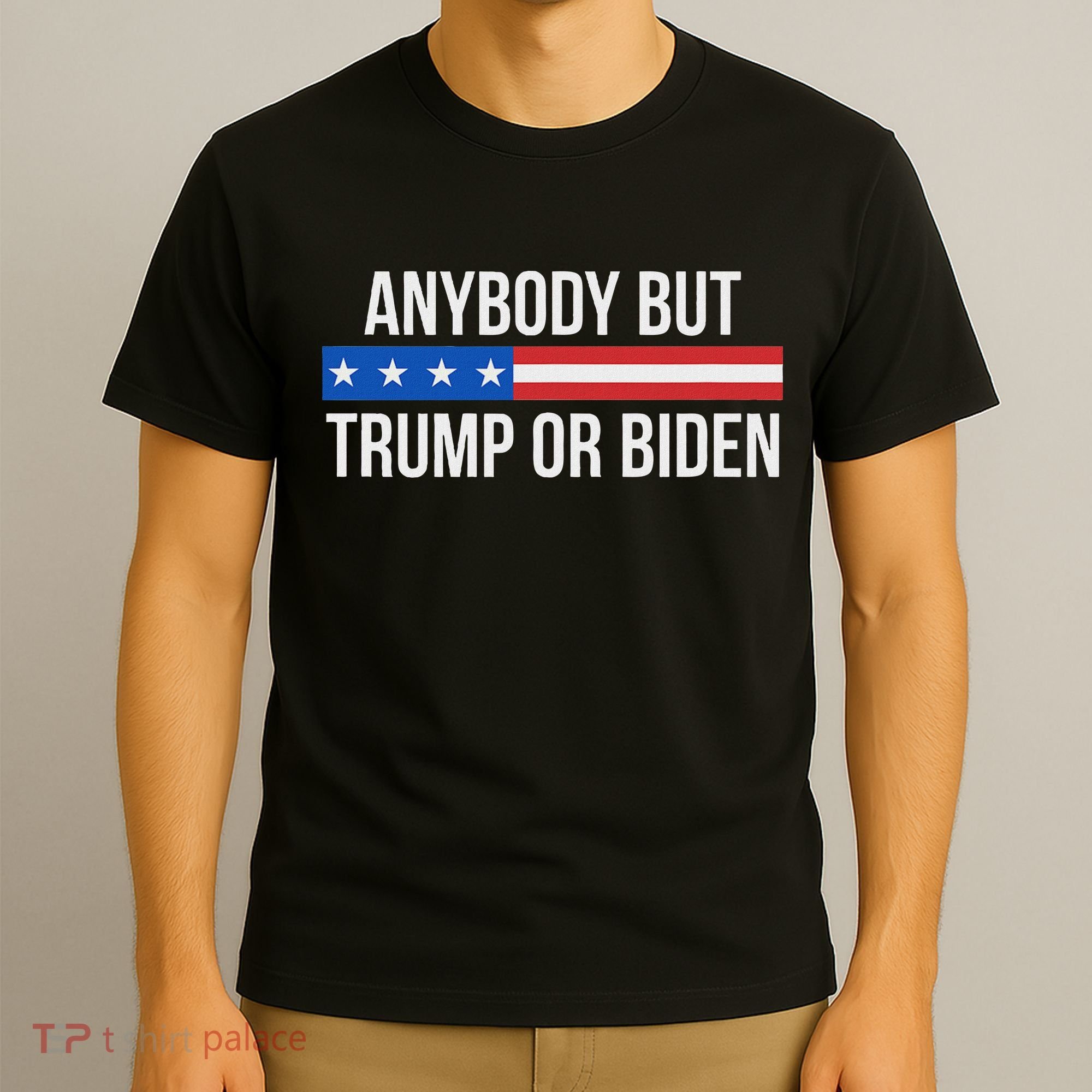 Anybody But Trump Or Biden Political Statement T-Shirt
