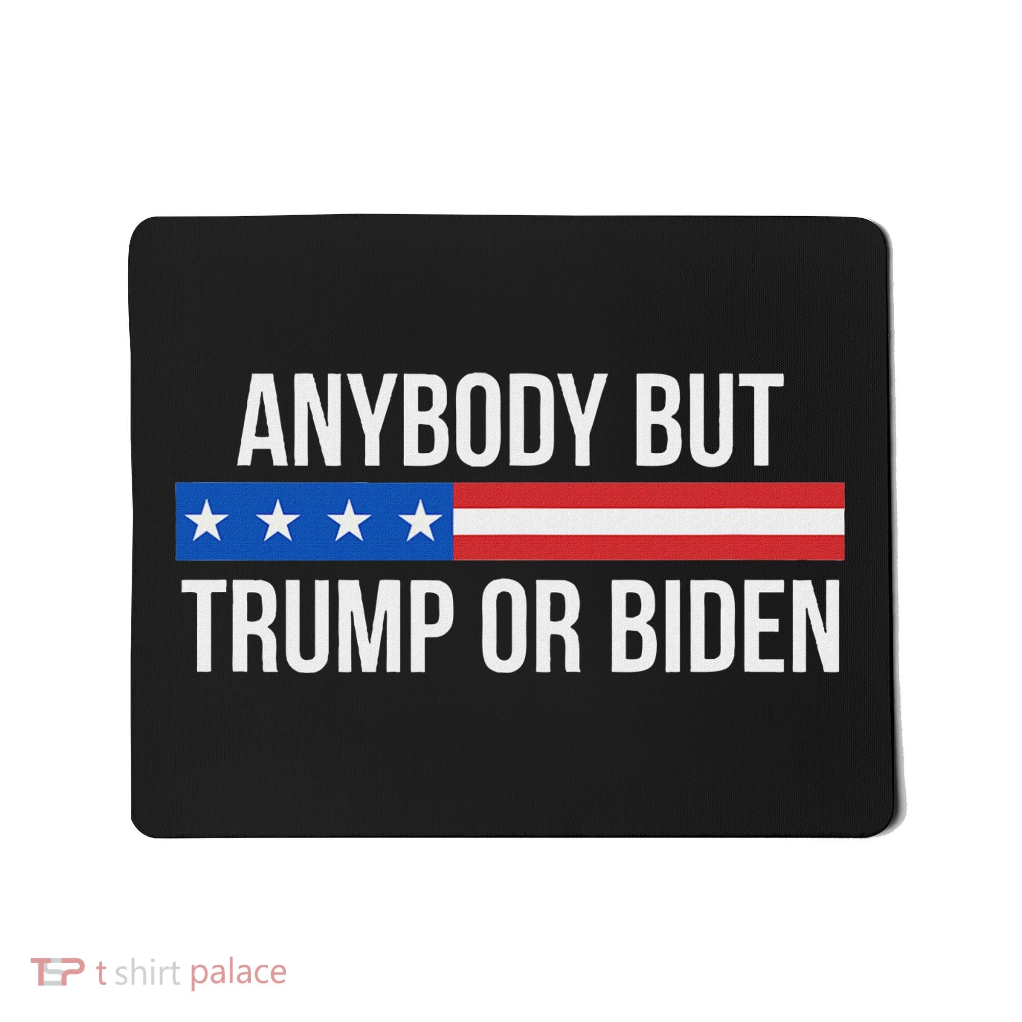 Anybody But Trump Or Biden Political Statement Mousepad