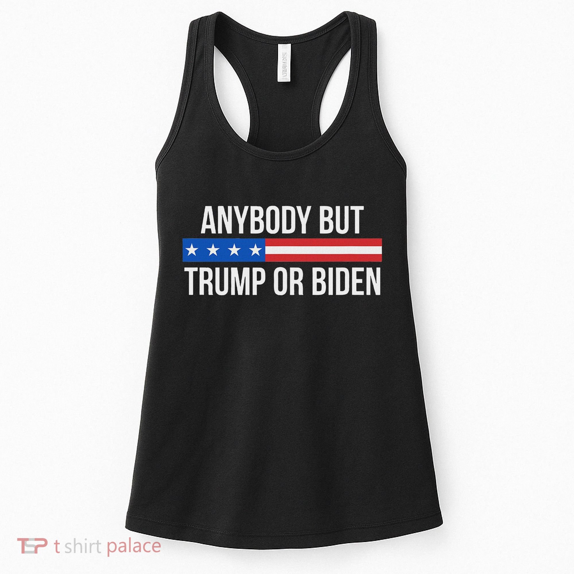 Anybody But Trump Or Biden Political Statement Women's Tank Top