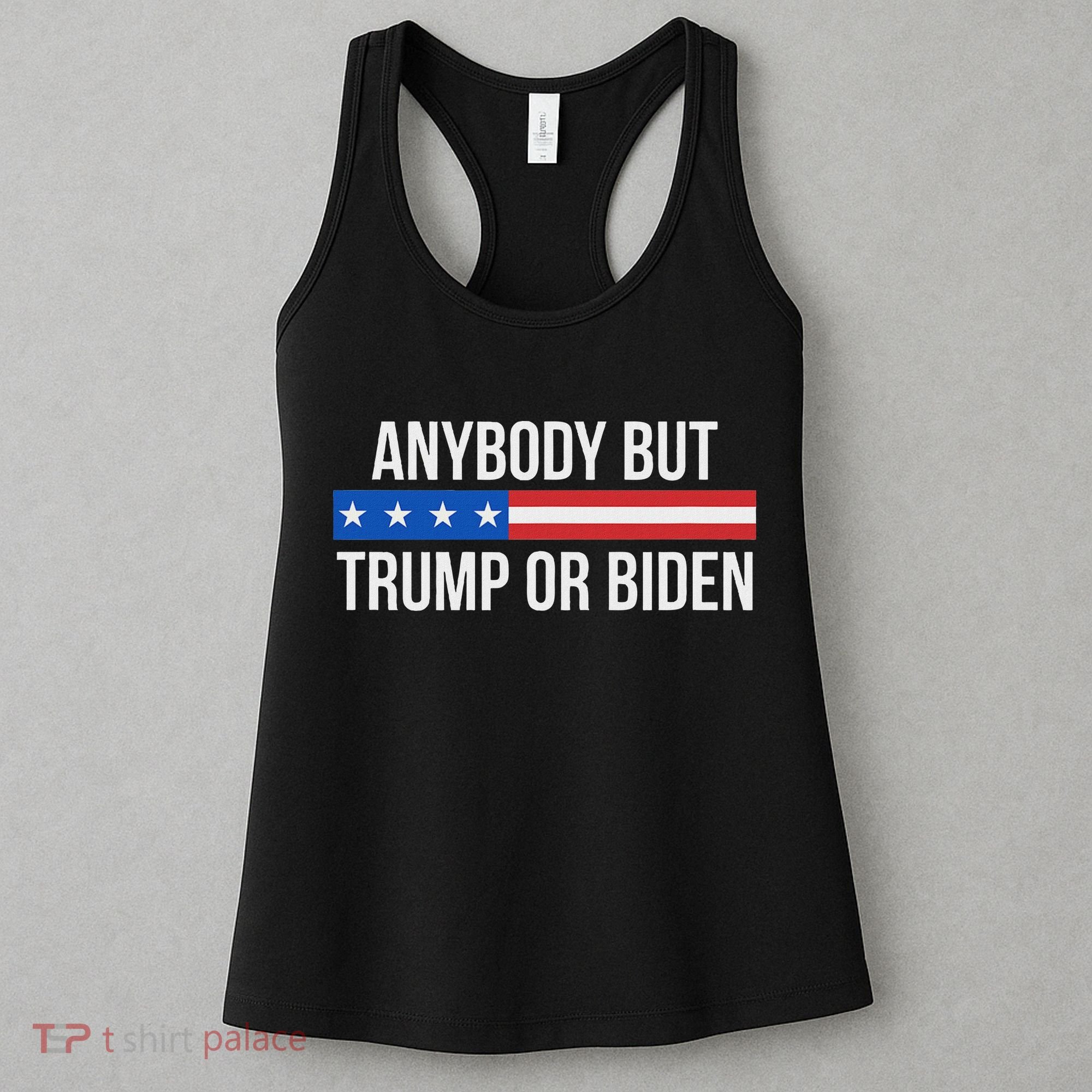 Anybody But Trump Or Biden Political Statement Women's Tank Top