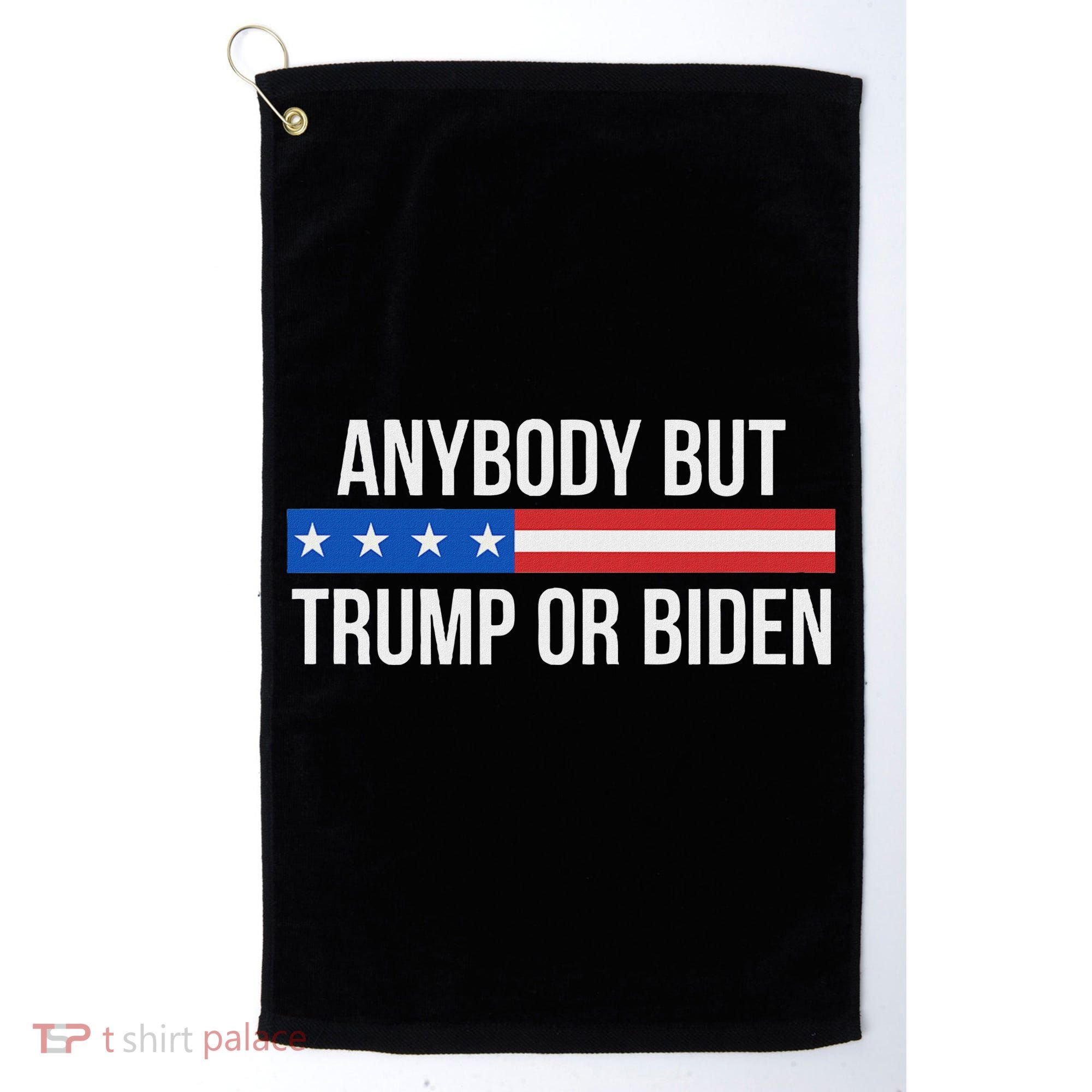 Anybody But Trump Or Biden Political Statement Golf Towel