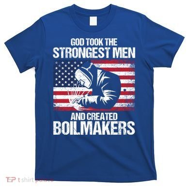 American Boilermakers Union Worker Strongest Us Flag Gift T-Shirt