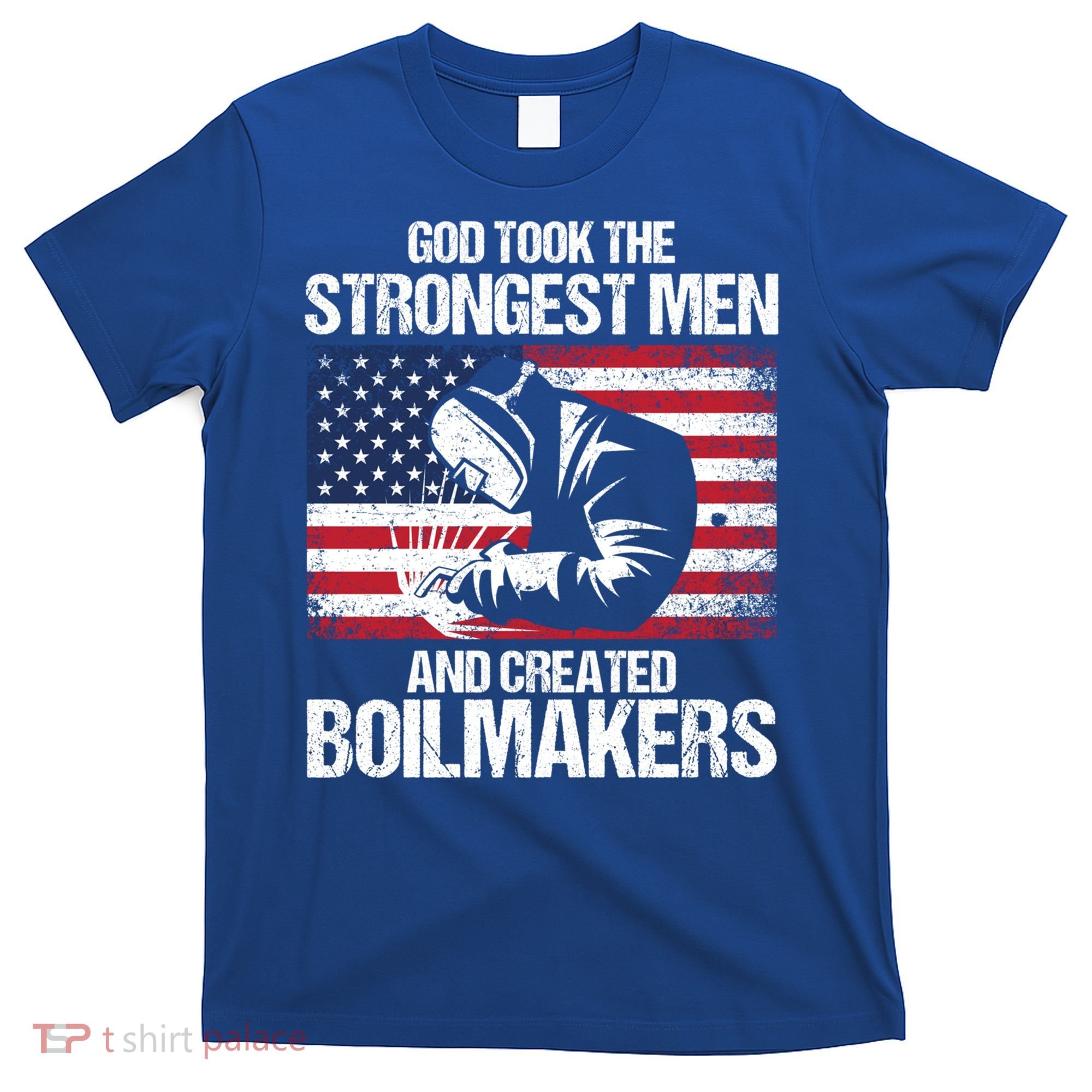 American Boilermakers Union Worker Strongest Us Flag Gift T-Shirt