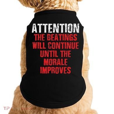 Attention Beatings Will Continue Until The Morale Improves Doggie Tank
