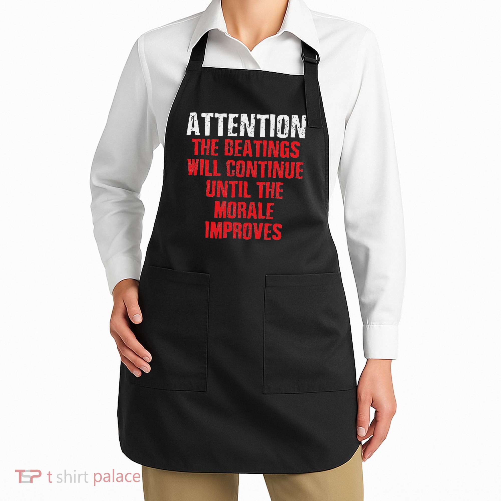 Attention Beatings Will Continue Until The Morale Improves Apron