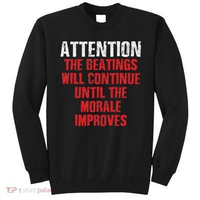 Attention Beatings Will Continue Until The Morale Improves Sweatshirt