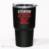 Attention Beatings Will Continue Until The Morale Improves Tumbler thumb 0