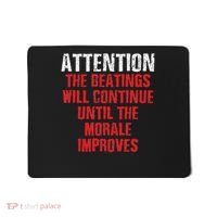 Attention Beatings Will Continue Until The Morale Improves Mousepad thumb 0