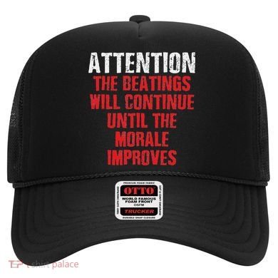 Attention Beatings Will Continue Until The Morale Improves Hat