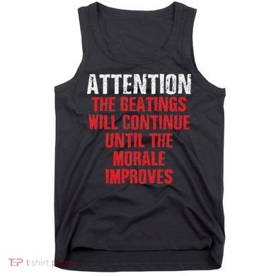 Attention Beatings Will Continue Until The Morale Improves Tank Top