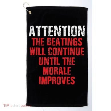 Attention Beatings Will Continue Until The Morale Improves Golf Towel
