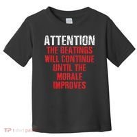 Attention Beatings Will Continue Until The Morale Improves Toddler T-Shirt thumb 0