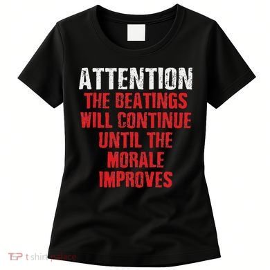 Attention Beatings Will Continue Until The Morale Improves Women's T-Shirt