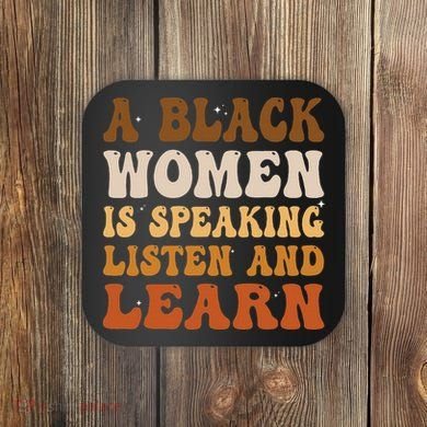 A Black Woman Is Speaking Listen And Learn Coaster