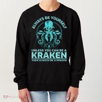 Always Be Yourself Unless You Can Be A Kraken Funny Octopus Women's Sweatshirt thumb 0