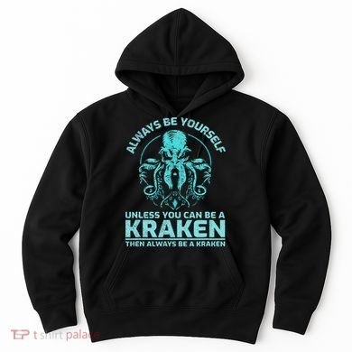 Always Be Yourself Unless You Can Be A Kraken Funny Octopus Hoodie