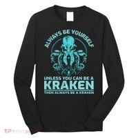 Always Be Yourself Unless You Can Be A Kraken Funny Octopus Long Sleeve Shirt thumb 0