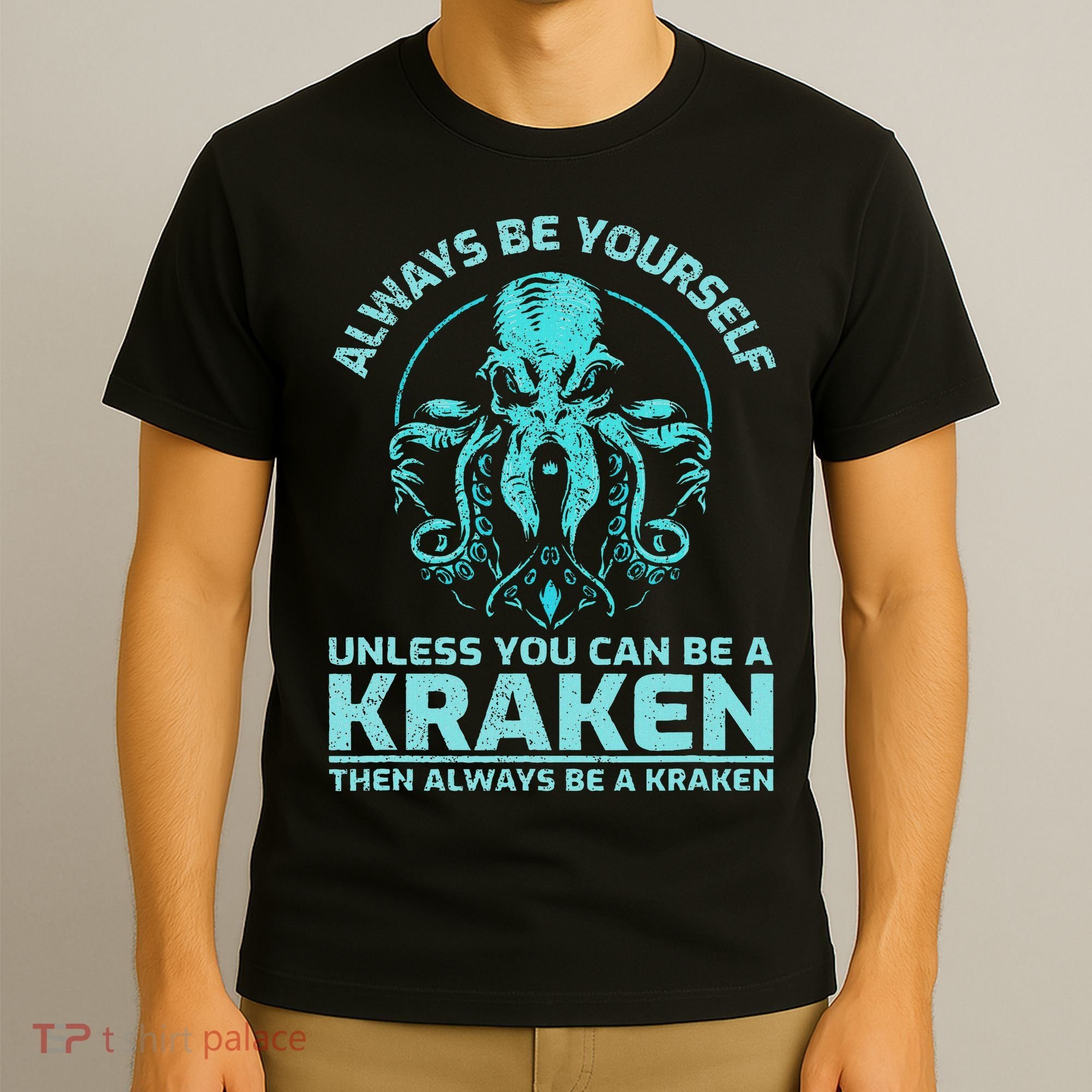 Always Be Yourself Unless You Can Be A Kraken Funny Octopus T-Shirt