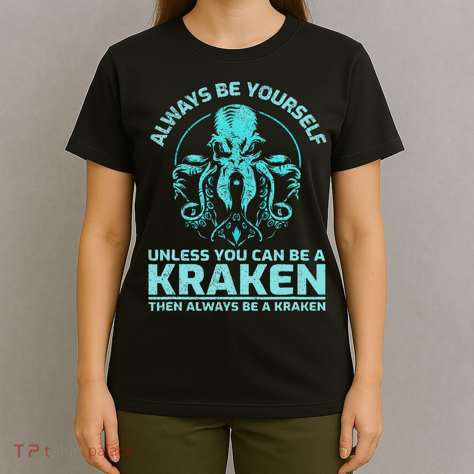 Always Be Yourself Unless You Can Be A Kraken Funny Octopus T-Shirt