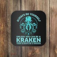 Always Be Yourself Unless You Can Be A Kraken Funny Octopus Coaster thumb 0