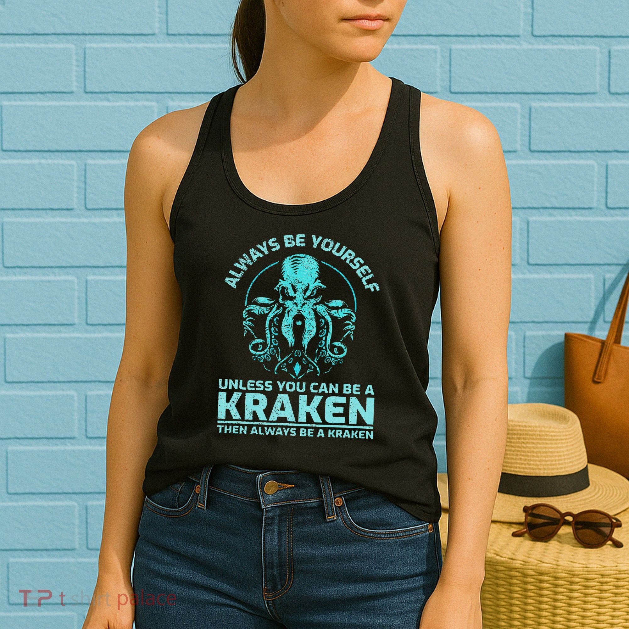 Always Be Yourself Unless You Can Be A Kraken Funny Octopus Women's Tank Top