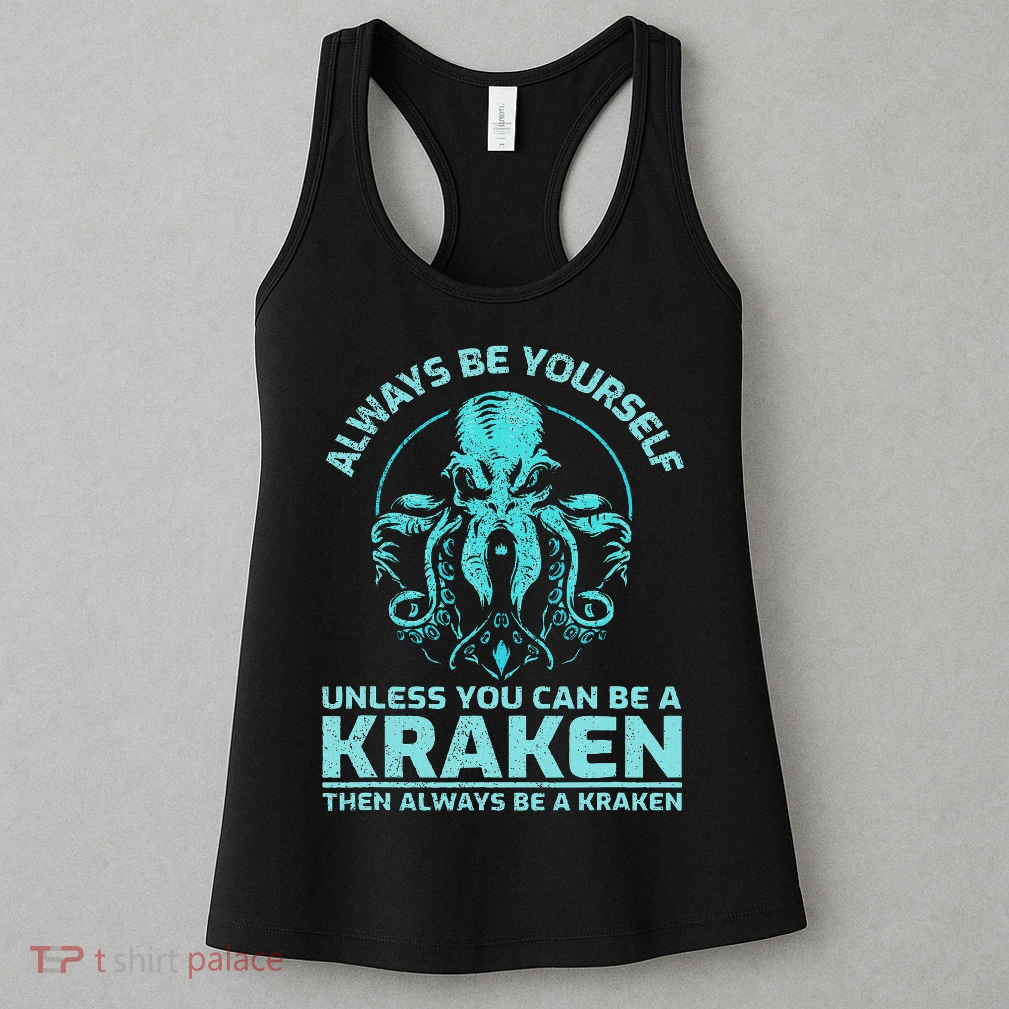 Always Be Yourself Unless You Can Be A Kraken Funny Octopus Women's Tank Top