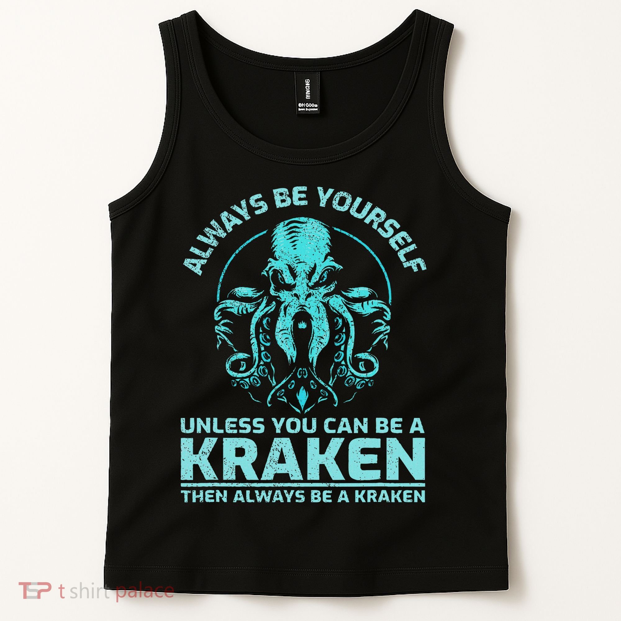 Always Be Yourself Unless You Can Be A Kraken Funny Octopus Tank Top