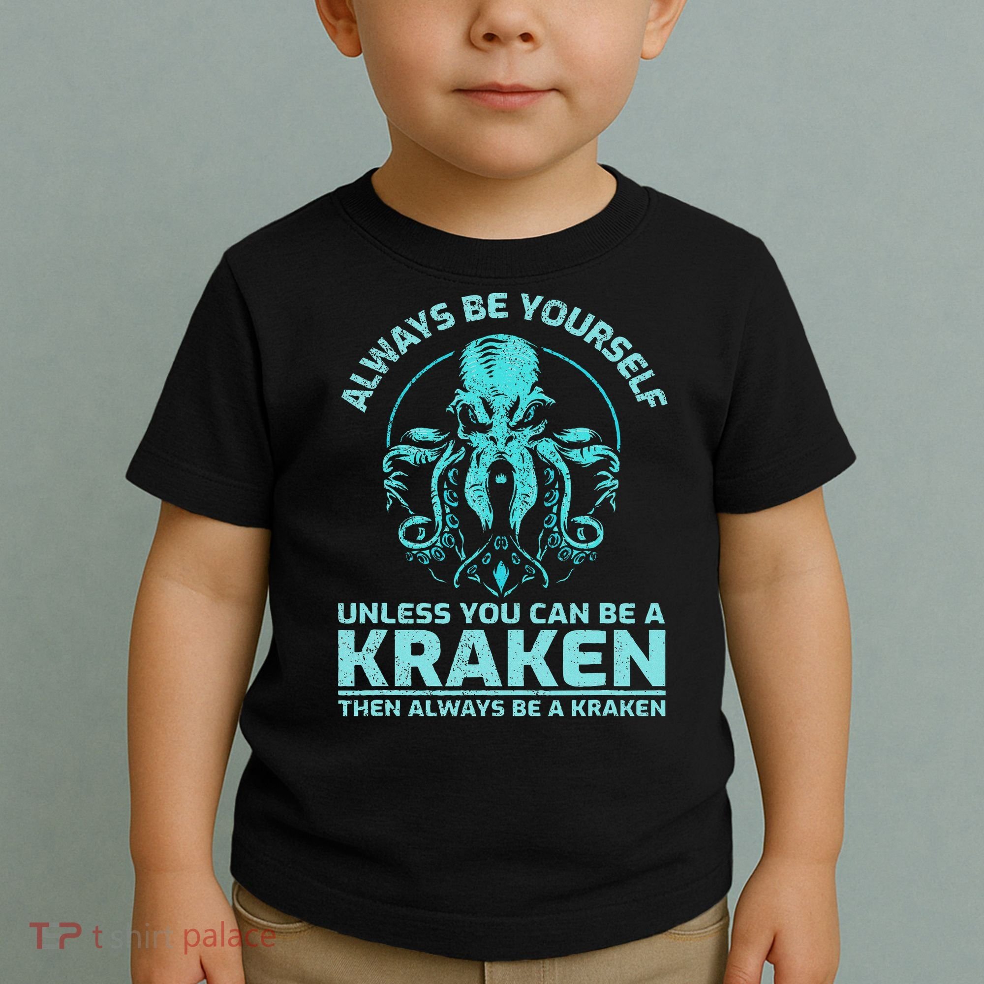 Always Be Yourself Unless You Can Be A Kraken Funny Octopus Toddler T-Shirt
