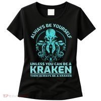 Always Be Yourself Unless You Can Be A Kraken Funny Octopus Women's T-Shirt thumb 0