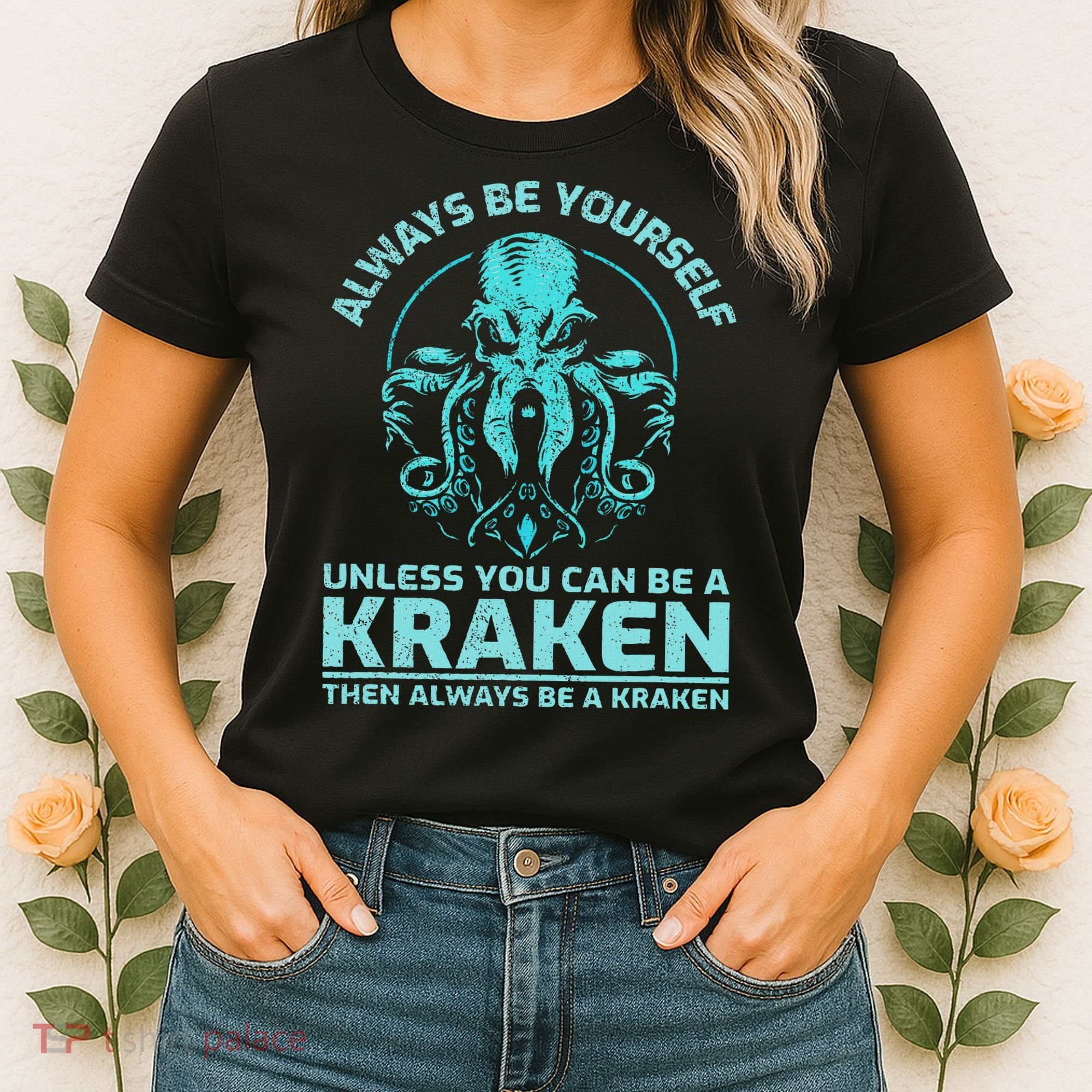 Always Be Yourself Unless You Can Be A Kraken Funny Octopus Women's T-Shirt