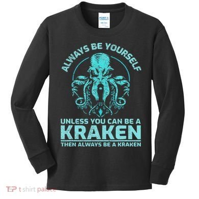Always Be Yourself Unless You Can Be A Kraken Funny Octopus Kids Long Sleeve Shirt