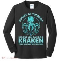 Always Be Yourself Unless You Can Be A Kraken Funny Octopus Kids Long Sleeve Shirt thumb 0