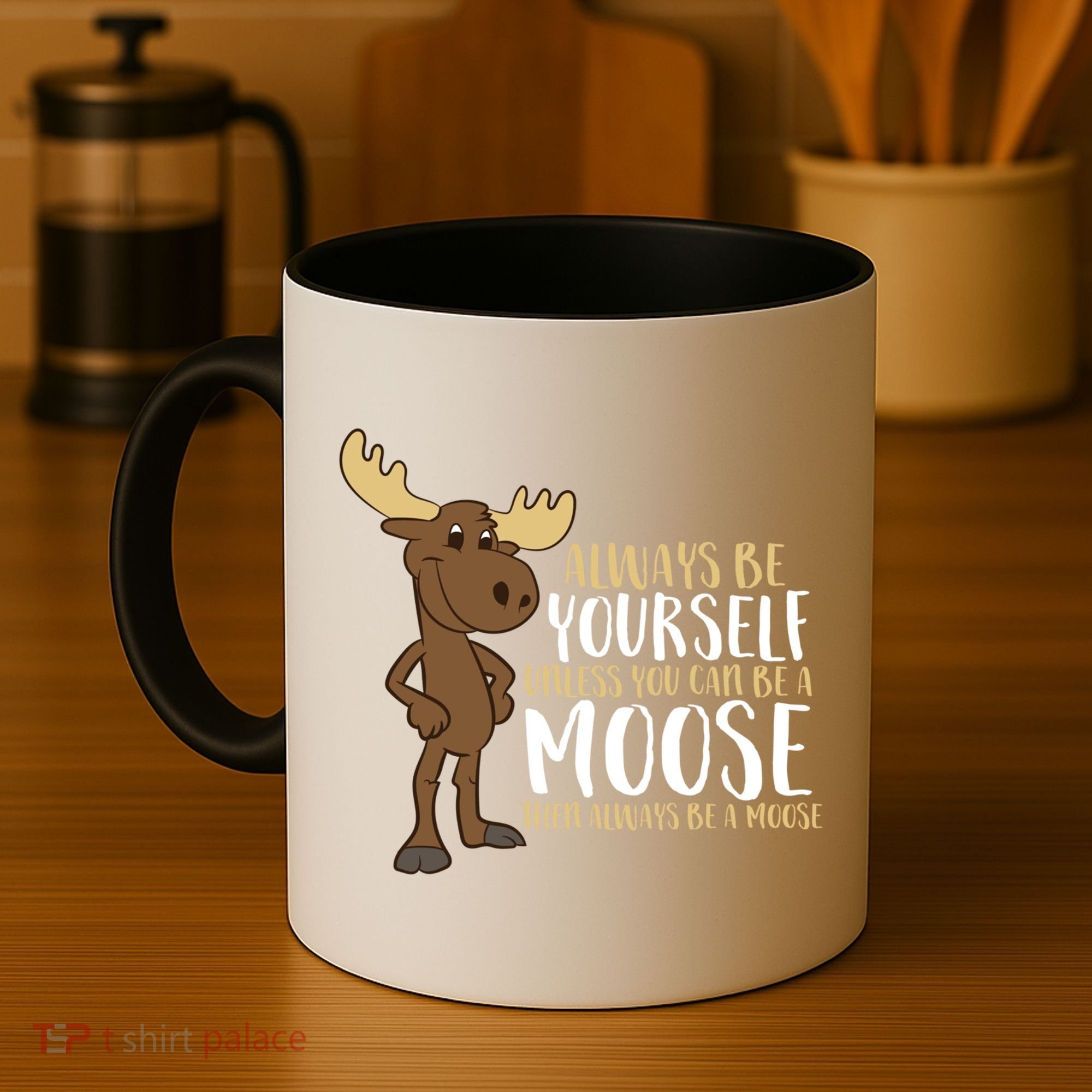 Always Be Yourself Unless You Can Be A Moose Cool Gift Coffee Mug