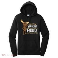 Always Be Yourself Unless You Can Be A Moose Cool Gift Women's Hoodie thumb 0