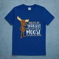 Always Be Yourself Unless You Can Be A Moose Cool Gift T-Shirt thumb 5